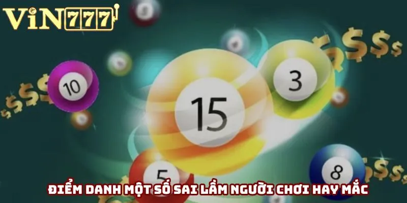 Điểm danh một số sai lầm người chơi hay mắc Điểm danh một số sai lầm người chơi hay mắc
