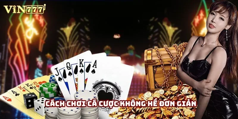 Cách chơi cá cược không hề đơn giản Cách chơi cá cược không hề đơn giản