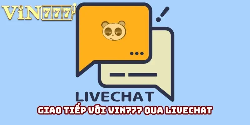 Giao tiếp với Vin777 qua livechat Giao tiếp với Vin777 qua livechat