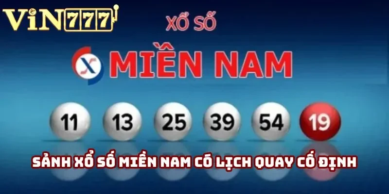 Sảnh xổ số miền Nam có lịch quay cố định Sảnh xổ số miền Nam có lịch quay cố định