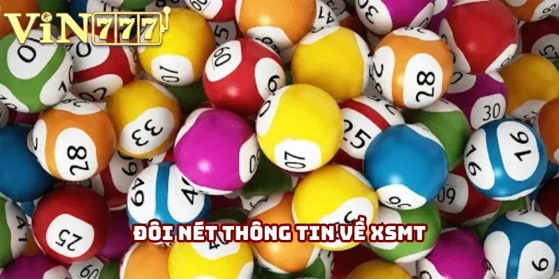 Đôi nét thông tin về XSMT Đôi nét thông tin về XSMT